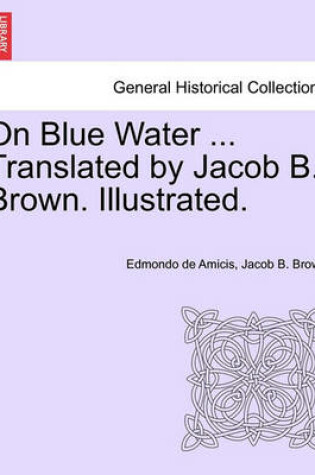 Cover of On Blue Water ... Translated by Jacob B. Brown. Illustrated.