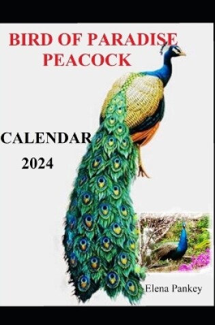 Cover of Bird of Paradise, Peacock. Calendar 2024