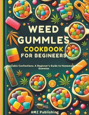 Book cover for Weed Gummies Cookbook For Beginners