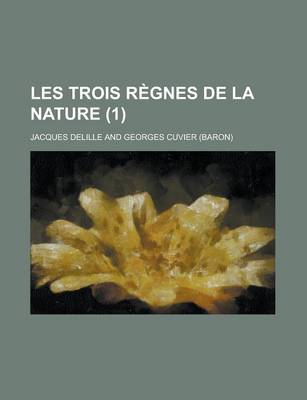 Book cover for Les Trois Regnes de La Nature (1); Poeme En VIII Chants