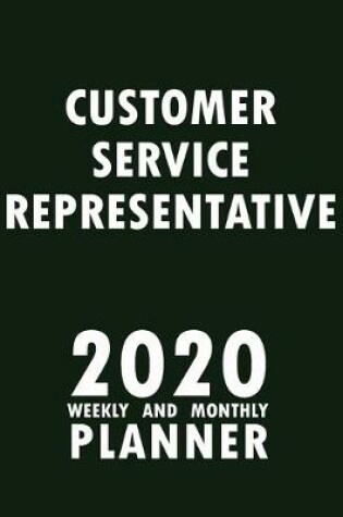 Cover of Customer Service Representative 2020 Weekly and Monthly Planner