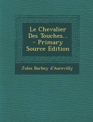 Book cover for Le Chevalier Des Touches... - Primary Source Edition