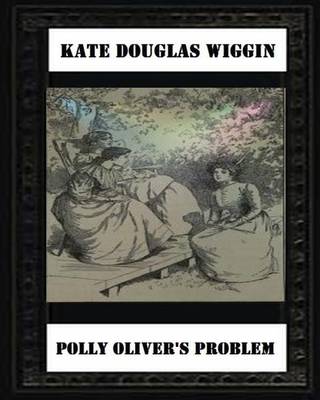 Book cover for Polly Oliver'S Problem; A Story For Girls(1893) by Kate Douglas Wiggin