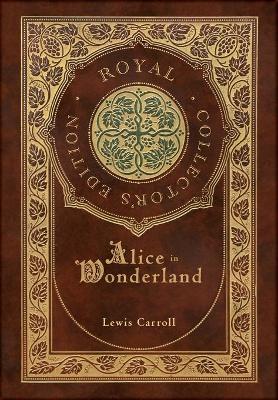 Book cover for Alice in Wonderland (Royal Collector's Edition) (Illustrated) (Case Laminate Hardcover with Jacket)
