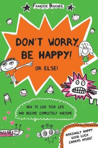 Cover of Don't Worry, Be Happy! or Else!