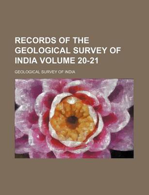 Book cover for Records of the Geological Survey of India Volume 20-21