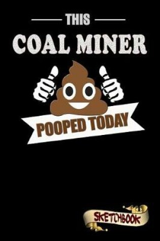 Cover of This Coal Miner Pooped Today