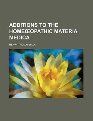 Book cover for Additions to the Home Opathic Materia Medica