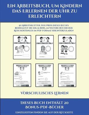 Cover of Vorschulisches Lernen (Ein Arbeitsbuch, um Kindern das Erlernen der Uhr zu erleichtern)