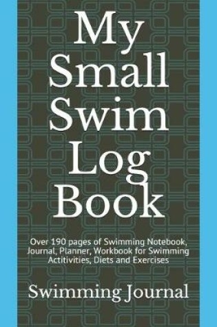 Cover of My Small Swim Log Book