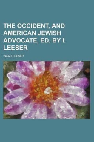 Cover of The Occident, and American Jewish Advocate, Ed. by I. Leeser