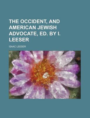 Book cover for The Occident, and American Jewish Advocate, Ed. by I. Leeser