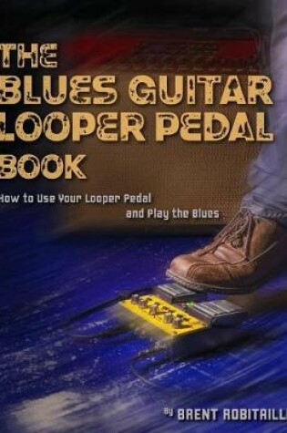 Cover of The Blues Guitar Looper Pedal Book