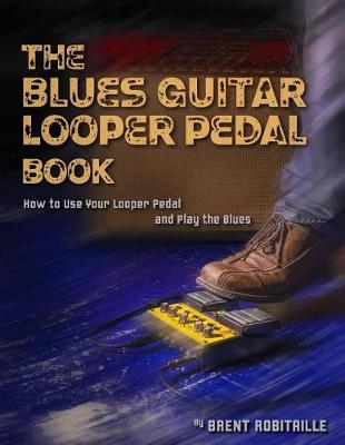 Book cover for The Blues Guitar Looper Pedal Book