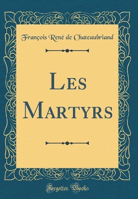Book cover for Les Martyrs (Classic Reprint)