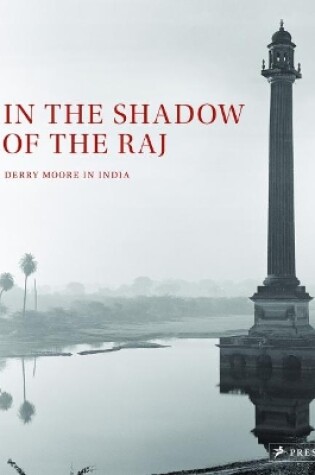 Cover of In the Shadow of the Raj: Derry Moore in India