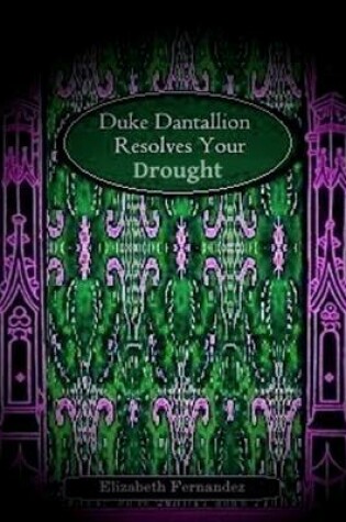 Cover of Duke Dantallion Resolves Your Drought