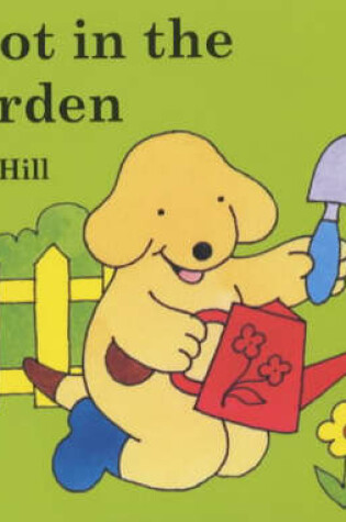 Cover of Little Spot Board Book: Spot In The Garden (Coloured Cover)