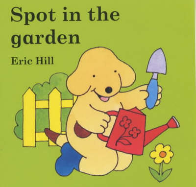 Book cover for Little Spot Board Book: Spot In The Garden (Coloured Cover)