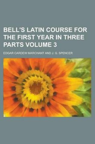 Cover of Bell's Latin Course for the First Year in Three Parts Volume 3