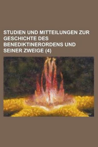 Cover of Studien Und Mitteilungen Zur Geschichte Des Benediktinerordens Und Seiner Zweige (4 )