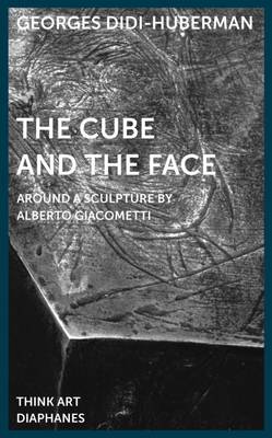 Book cover for The Cube and the Face – Around a Sculpture by Alberto Giacometti