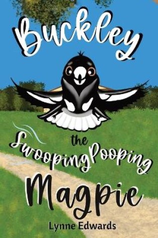 Cover of Buckley the Swooping Pooping Magpie