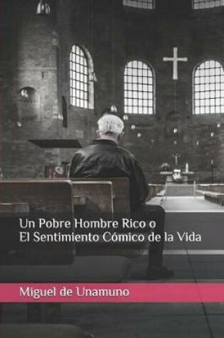 Cover of Un Pobre Hombre Rico O El Sentimiento Cómico de la Vida