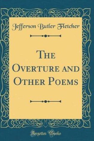 Cover of The Overture and Other Poems (Classic Reprint)