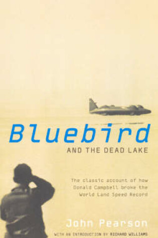 Cover of Bluebird and the Dead Lake: How Donald Campbell Broke the World Land Speed Record