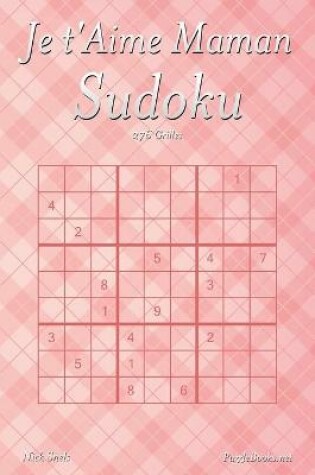 Cover of Je t'Aime Maman Sudoku - 276 Grilles