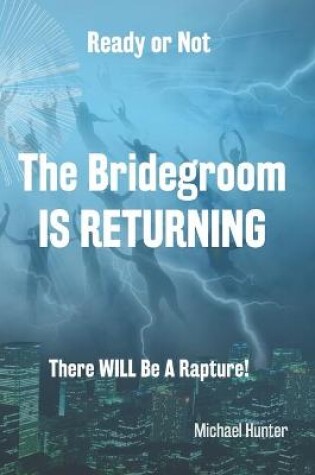 Cover of Ready or Not The Bridegroom IS RETURNING