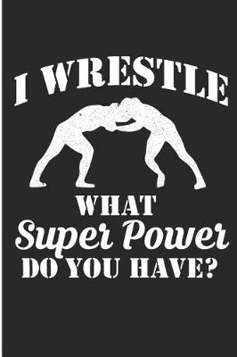 Cover of I wrestle What Super Power Do You Have?