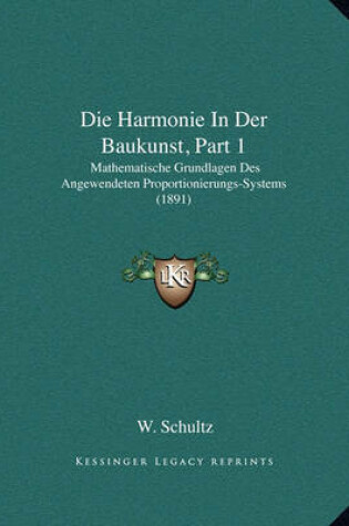 Cover of Die Harmonie in Der Baukunst, Part 1