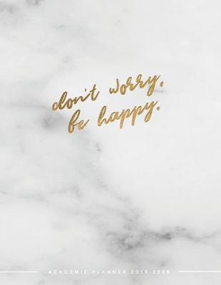 Book cover for Don't Worry, Be Happy Academic Planner 2019-2020