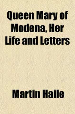 Cover of Queen Mary of Modena, Her Life and Letters