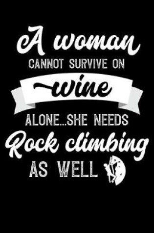 Cover of A Woman Cannot Survive On Wine Alone She Needs Rock climbing As Well