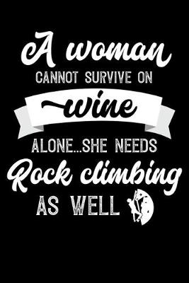 Book cover for A Woman Cannot Survive On Wine Alone She Needs Rock climbing As Well