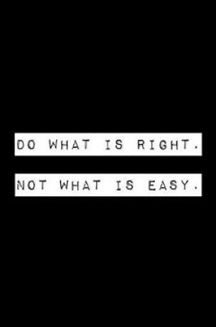 Cover of Do What Is Right.Not What Is Easy