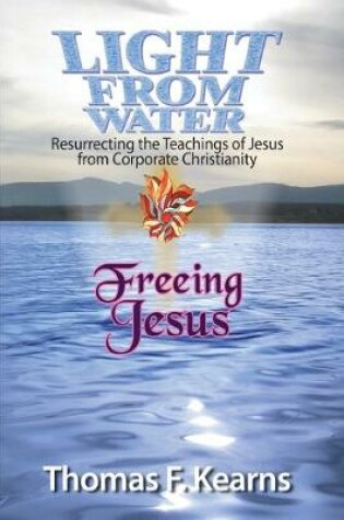 Cover of Light from Water Freeing Jesus