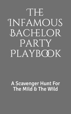 Book cover for The Infamous Bachelor Party Playbook