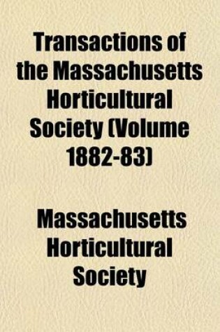 Cover of Transactions of the Massachusetts Horticultural Society (Volume 1882-83)