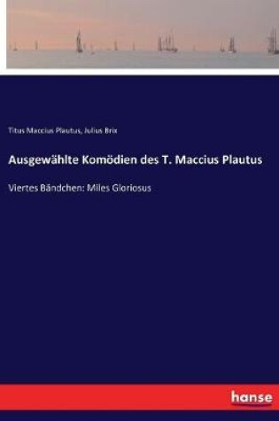 Cover of Ausgewählte Komödien des T. Maccius Plautus