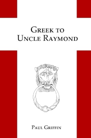 Cover of Greek to Uncle Raymond