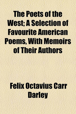 Book cover for The Poets of the West; A Selection of Favourite American Poems, with Memoirs of Their Authors