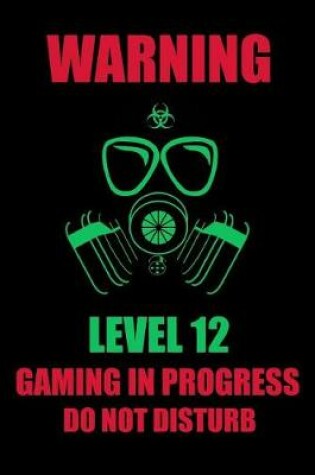 Cover of Warning Level 12 Gaming in Progress Do Not Disturb