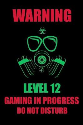 Book cover for Warning Level 12 Gaming in Progress Do Not Disturb