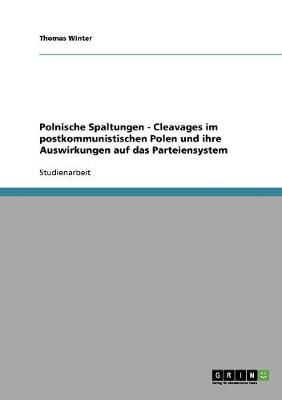 Book cover for Polnische Spaltungen - Cleavages im postkommunistischen Polen und ihre Auswirkungen auf das Parteiensystem