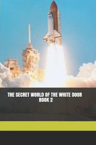 Cover of The Secret World of the White Door Book 2