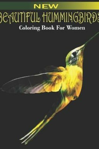 Cover of NEW Beautiful Hummingbirds Coloring Book For Women